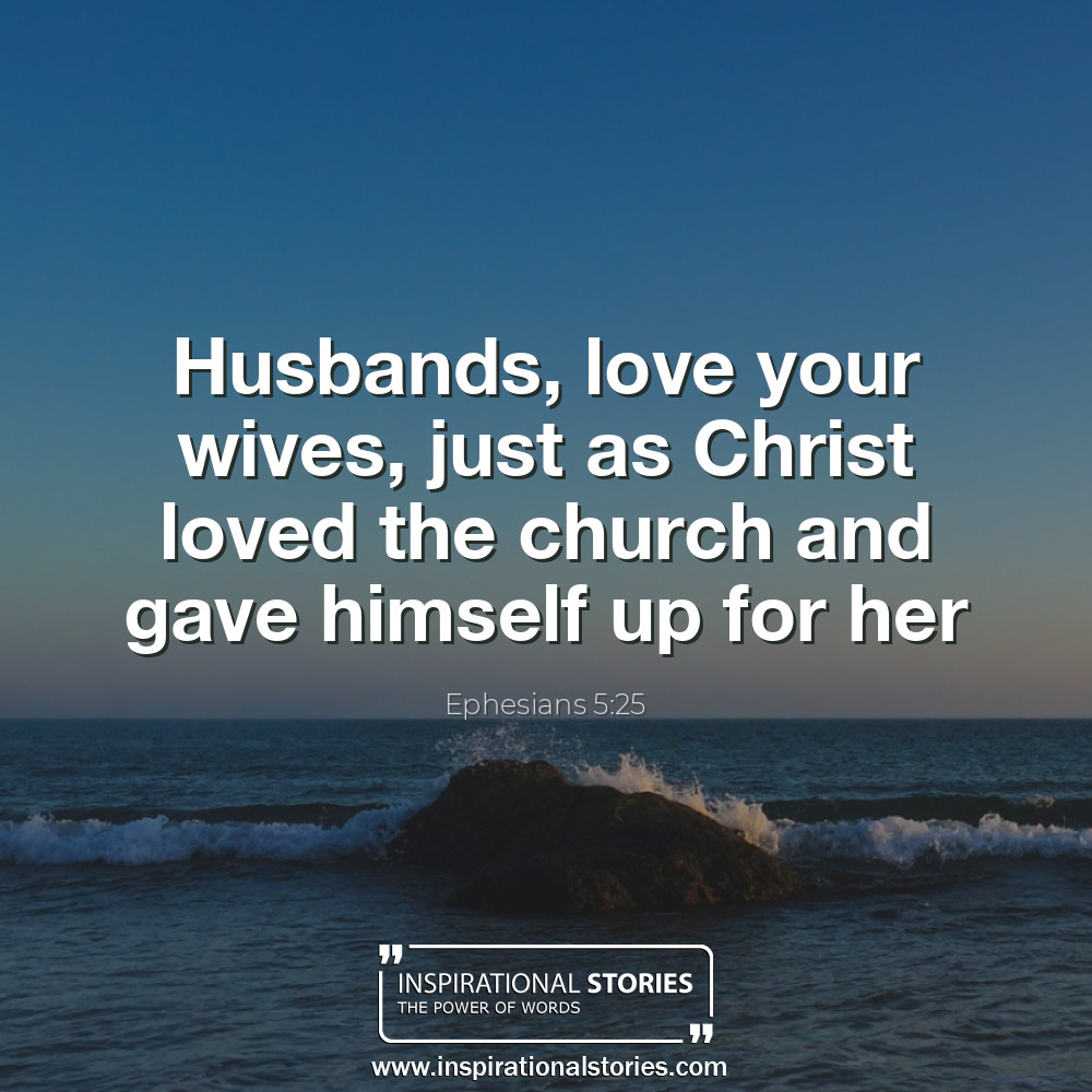 Ephesians 525 Husbands Love Your Wives Just As Christ Loved Th
