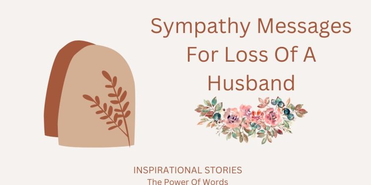 Comforting Sympathy Messages For Loss Of A Husband