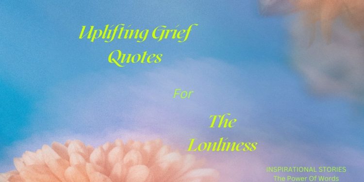 Uplifting Grief Quotes