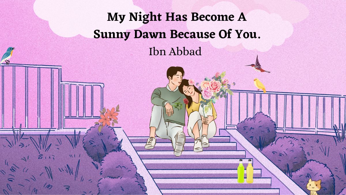 My night has become a sunny dawn because of you