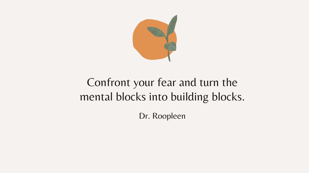 Confront your fear and turn the mental blocks into building blocks