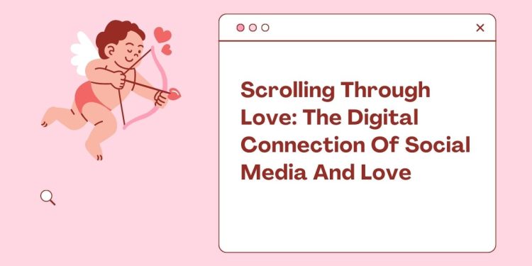 Scrolling Through Love The Digital Connection Of Social Media And Love